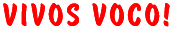 VIVOS VOCO! - ���� �����!