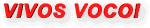 VIVOS VOCO! - ���� �����!